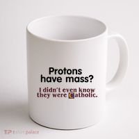 Protons Have Mass I Didn't Even Know They Were Catholic Coffee Mug thumb 1