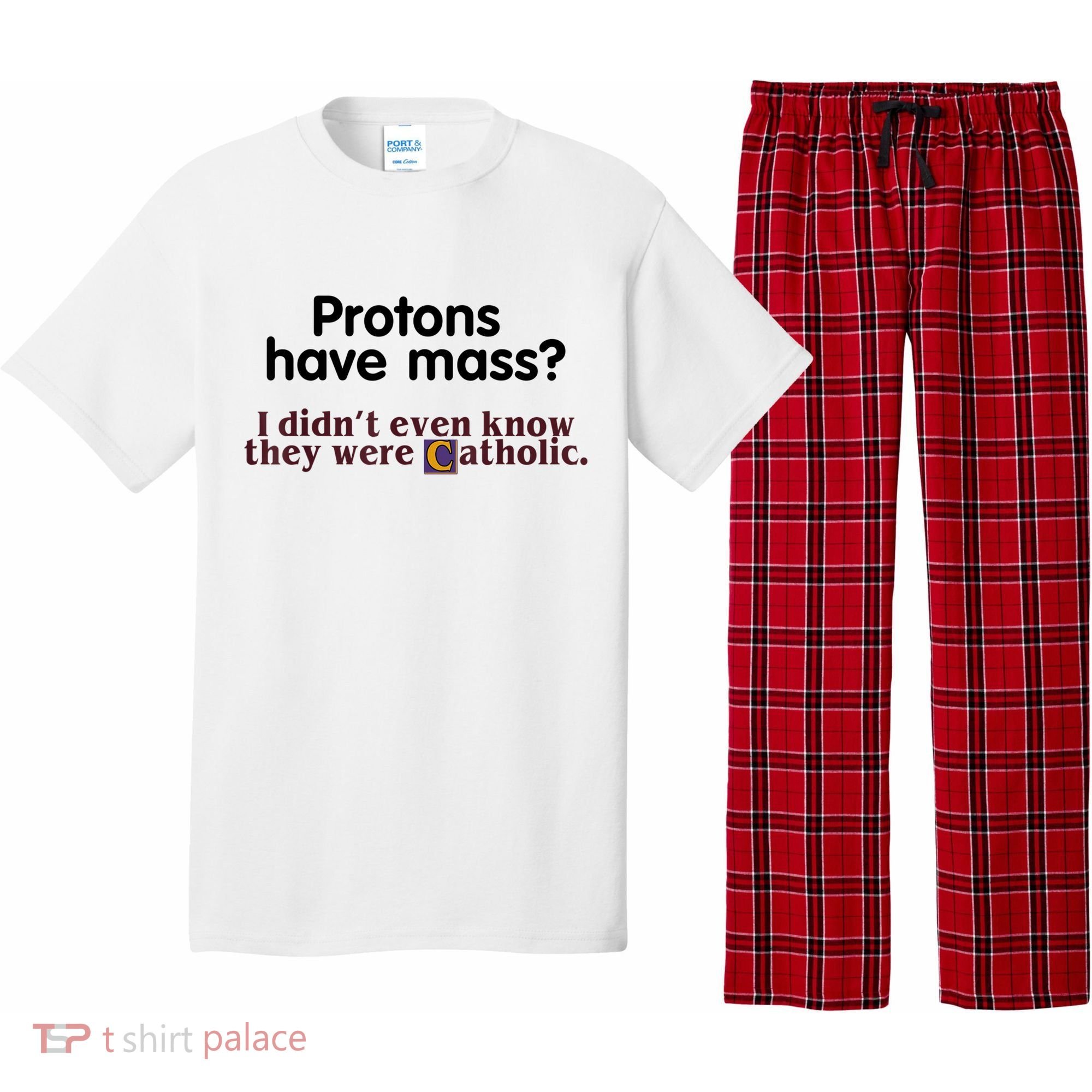 Protons Have Mass I Didn't Even Know They Were Catholic Pajama Set