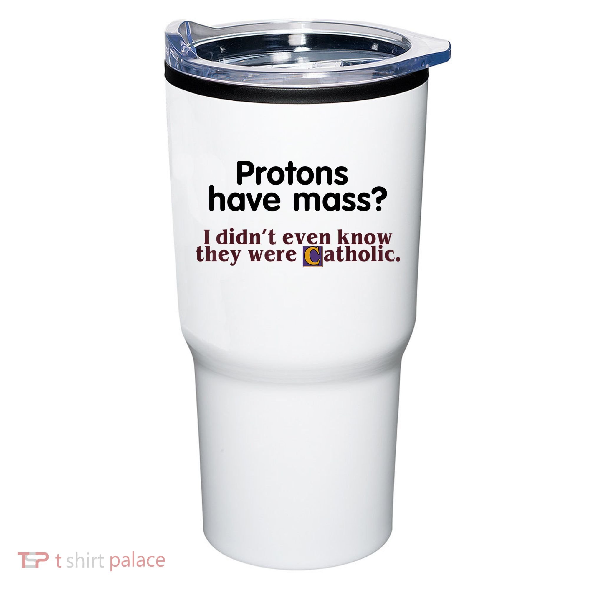 Protons Have Mass I Didn't Even Know They Were Catholic Tumbler