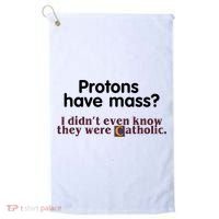 Protons Have Mass I Didn't Even Know They Were Catholic Golf Towel thumb 0