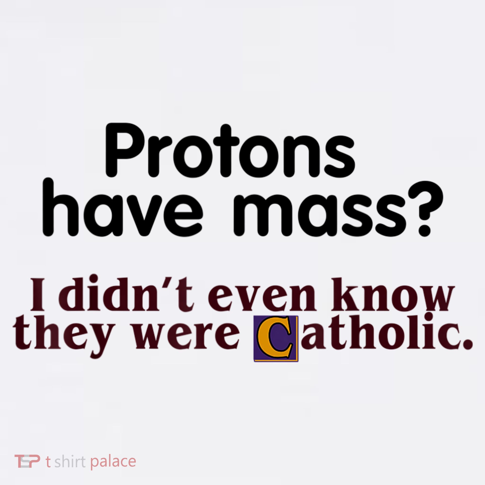Protons Have Mass I Didn't Even Know They Were Catholic Doggie Tank
