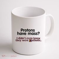 Protons Have Mass I Didn't Even Know They Were Catholic Coffee Mug thumb 1