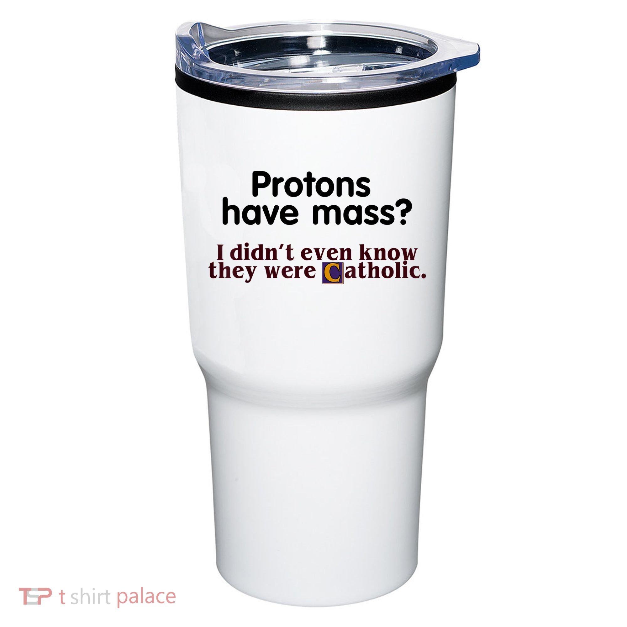 Protons Have Mass I Didn't Even Know They Were Catholic Tumbler