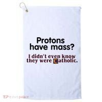 Protons Have Mass I Didn't Even Know They Were Catholic Golf Towel thumb 0