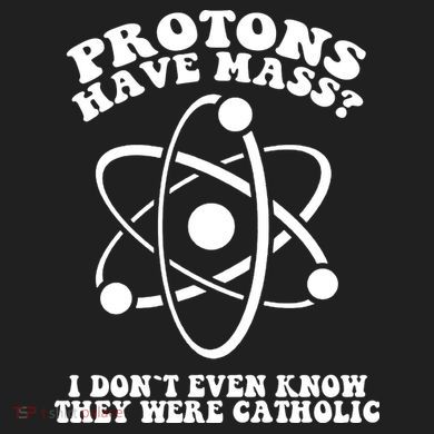Protons Have Mass I Don`t Even Know They Were Catholic 15oz Campfire Ceramic Mug