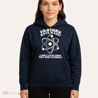 Protons Have Mass I Don`t Even Know They Were Catholic Hoodie thumb 5