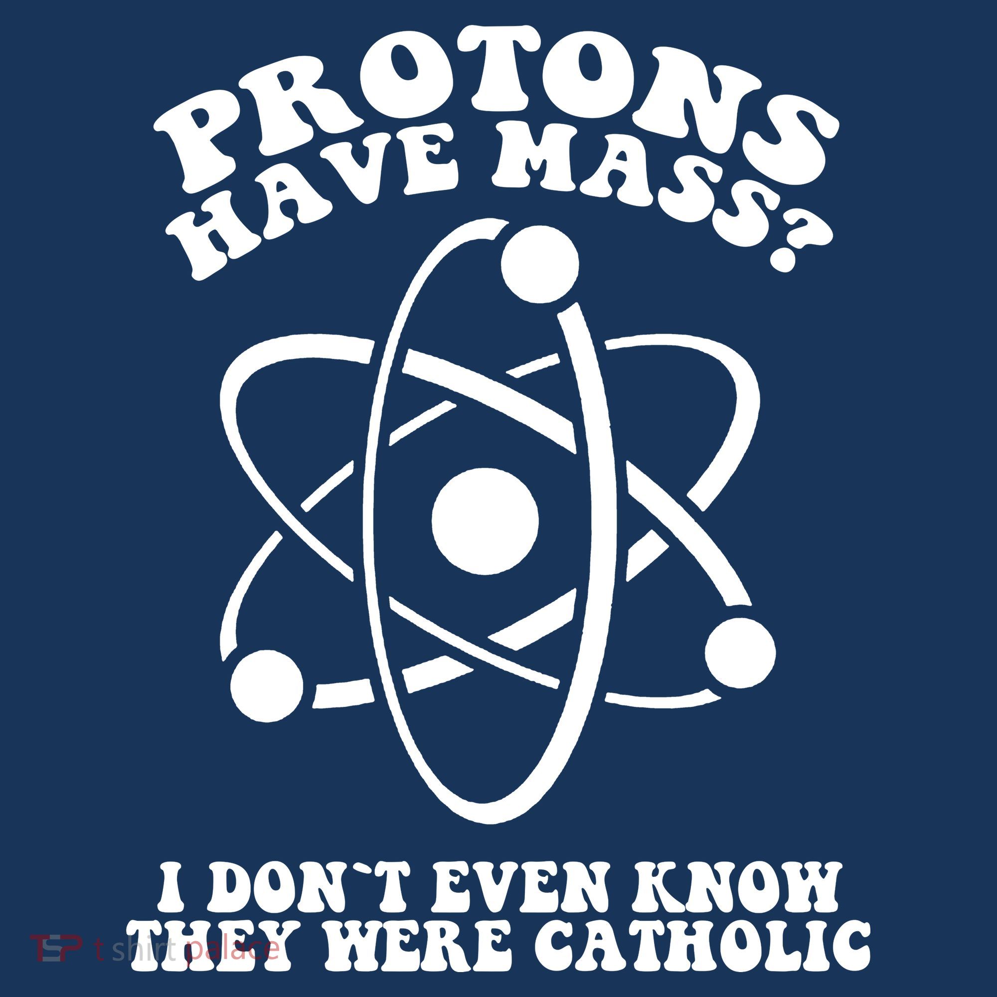 Protons Have Mass I Don`t Even Know They Were Catholic Pajama Set