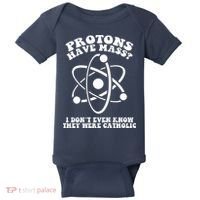 Protons Have Mass I Don`t Even Know They Were Catholic Baby Bodysuit thumb 0