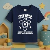 Protons Have Mass I Don`t Even Know They Were Catholic Toddler T-Shirt thumb 3