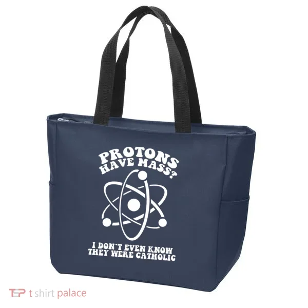 Protons Have Mass I Don`t Even Know They Were Catholic Tote Bag