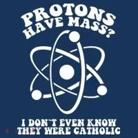 Protons Have Mass I Don`t Even Know They Were Catholic Tote Bag thumb 4