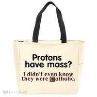 Protons Have Mass I Didnt Even Know They Were Catholic Tote Bag thumb 0