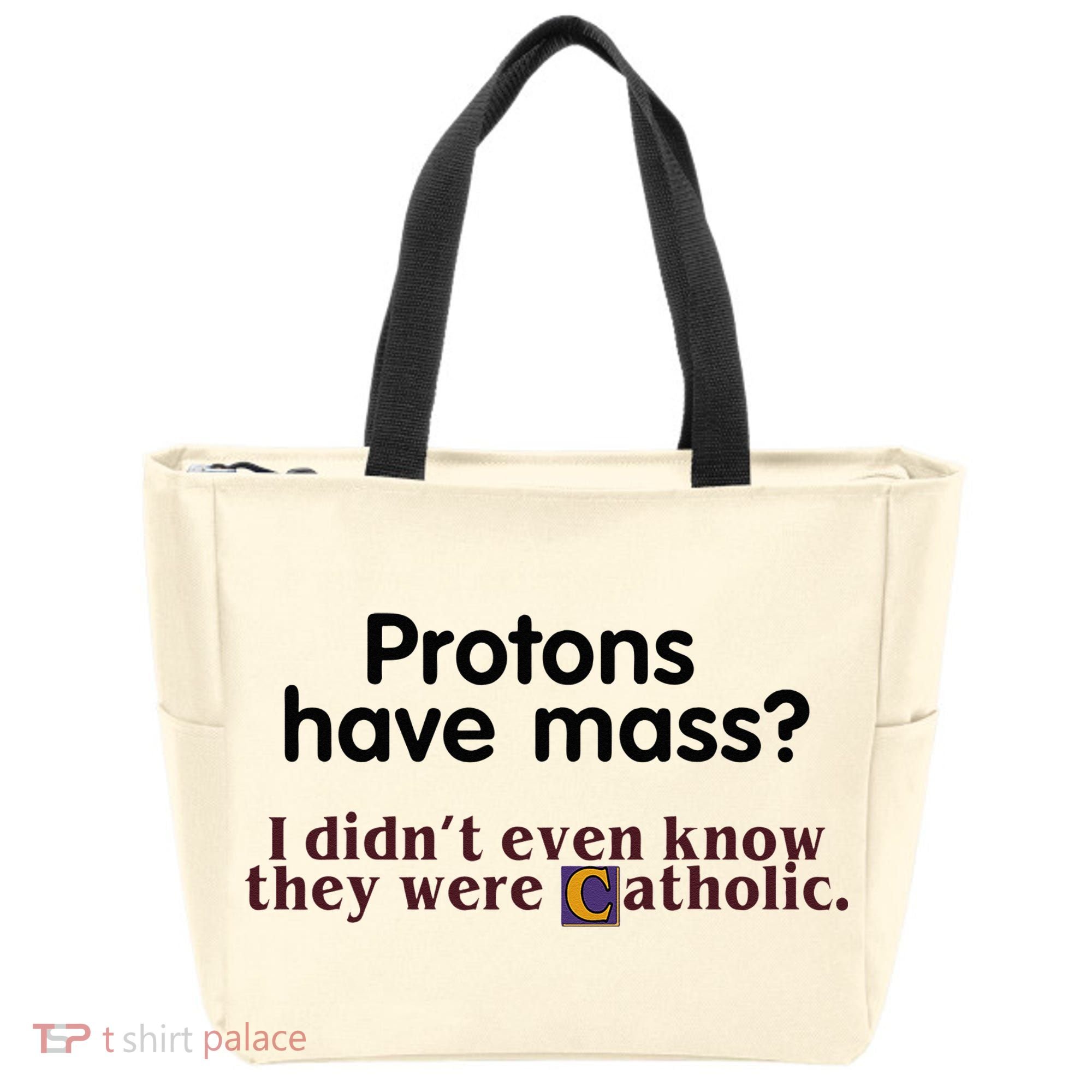 Protons Have Mass I Didnt Even Know They Were Catholic Tote Bag