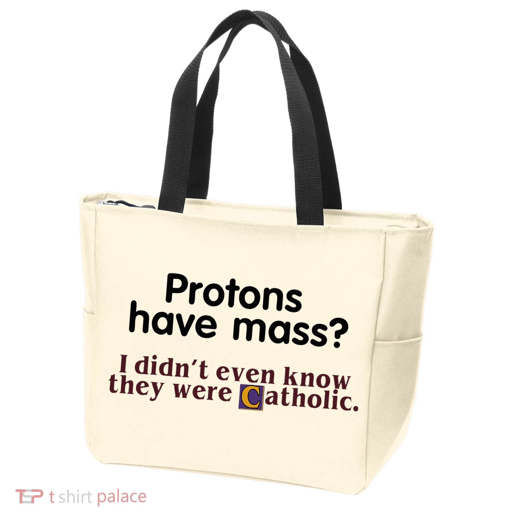 Protons Have Mass I Didnt Even Know They Were Catholic Tote Bag