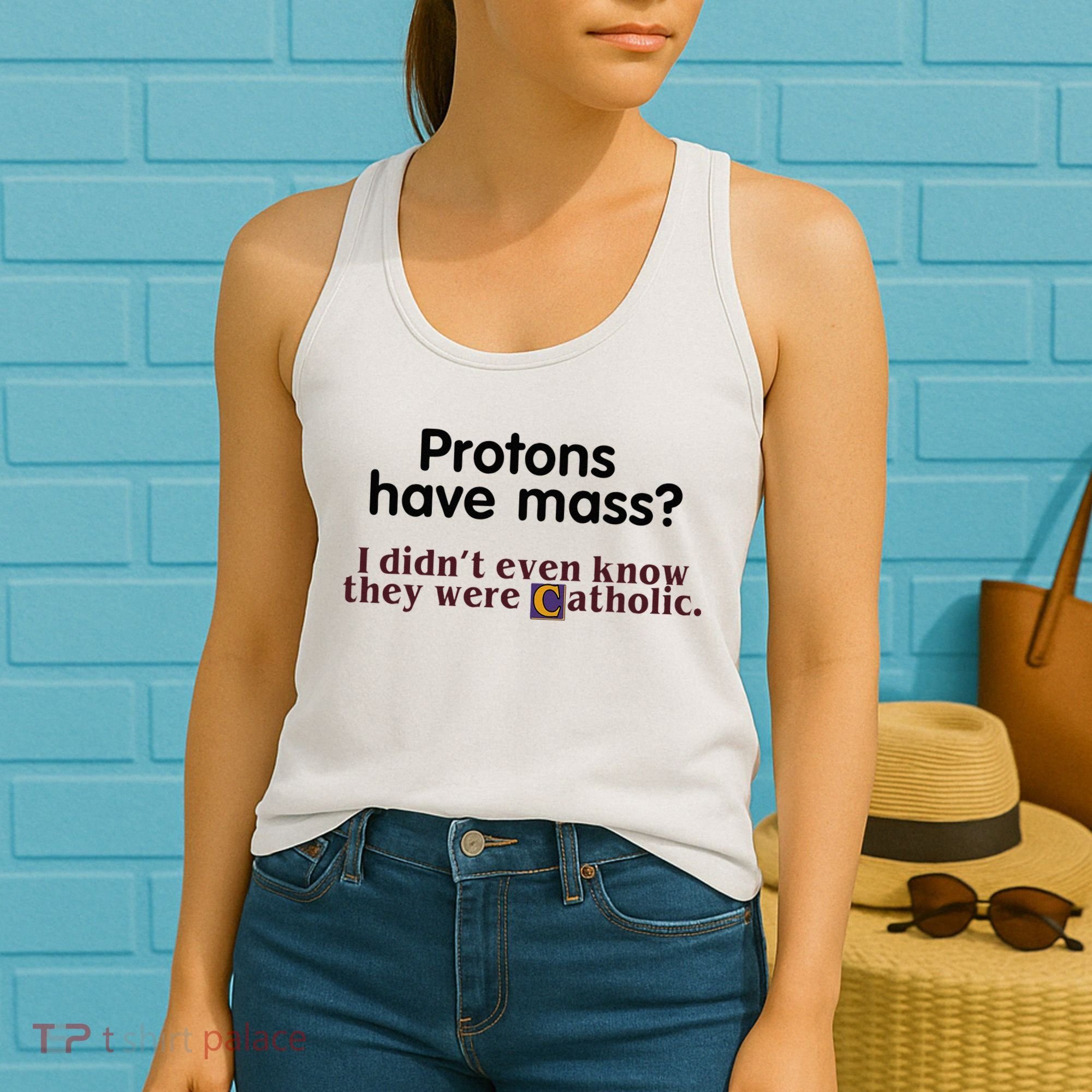 Protons Have Mass I Didnt Even Know They Were Catholic Women's Tank Top