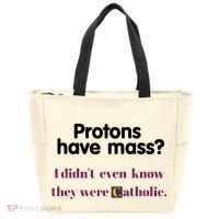 Protons Have Mass I DidnT Even Know They Were Catholic Tote Bag thumb 0