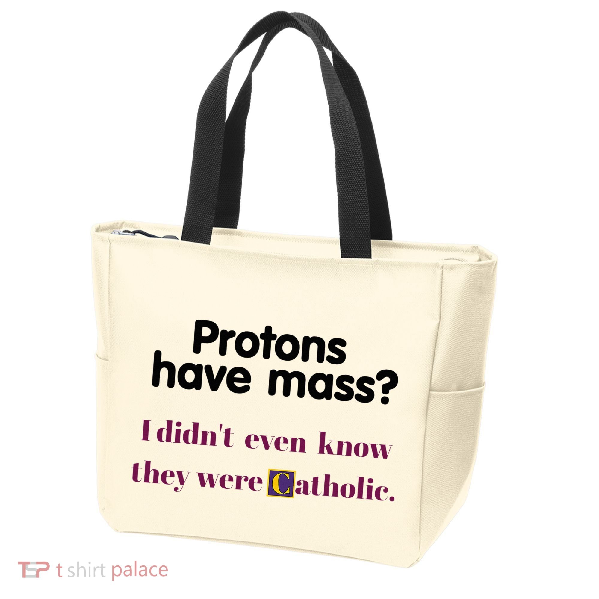 Protons Have Mass I DidnT Even Know They Were Catholic Tote Bag