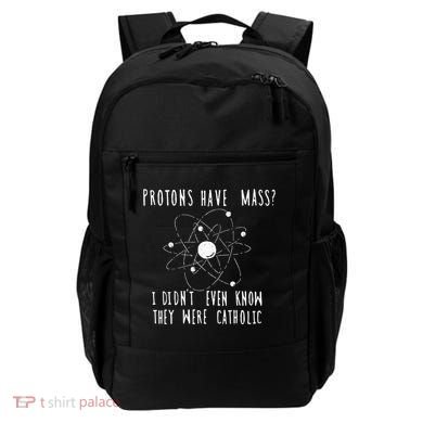 Protons Have Mass I DidnT Even Know They Were Catholic Backpack