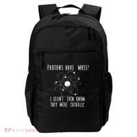 Protons Have Mass I DidnT Even Know They Were Catholic Backpack thumb 0