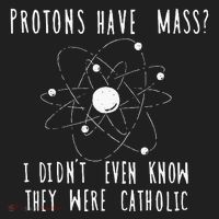 Protons Have Mass I DidnT Even Know They Were Catholic Hat thumb 2