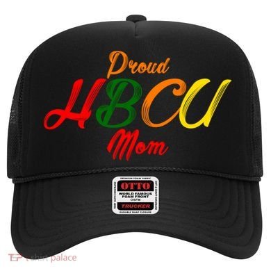 Proud Hbcu Mom Historically Black Colleges And Universities Gift Hat