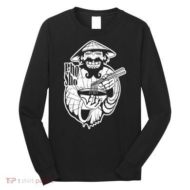 Pho Sho Funny Vietnamese Long Sleeve Shirt