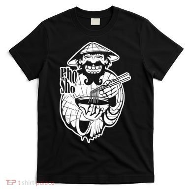 Pho Sho Funny Vietnamese T-Shirt