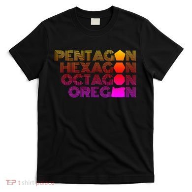 Pentagon Hexagon Octagon Oregon T-Shirt