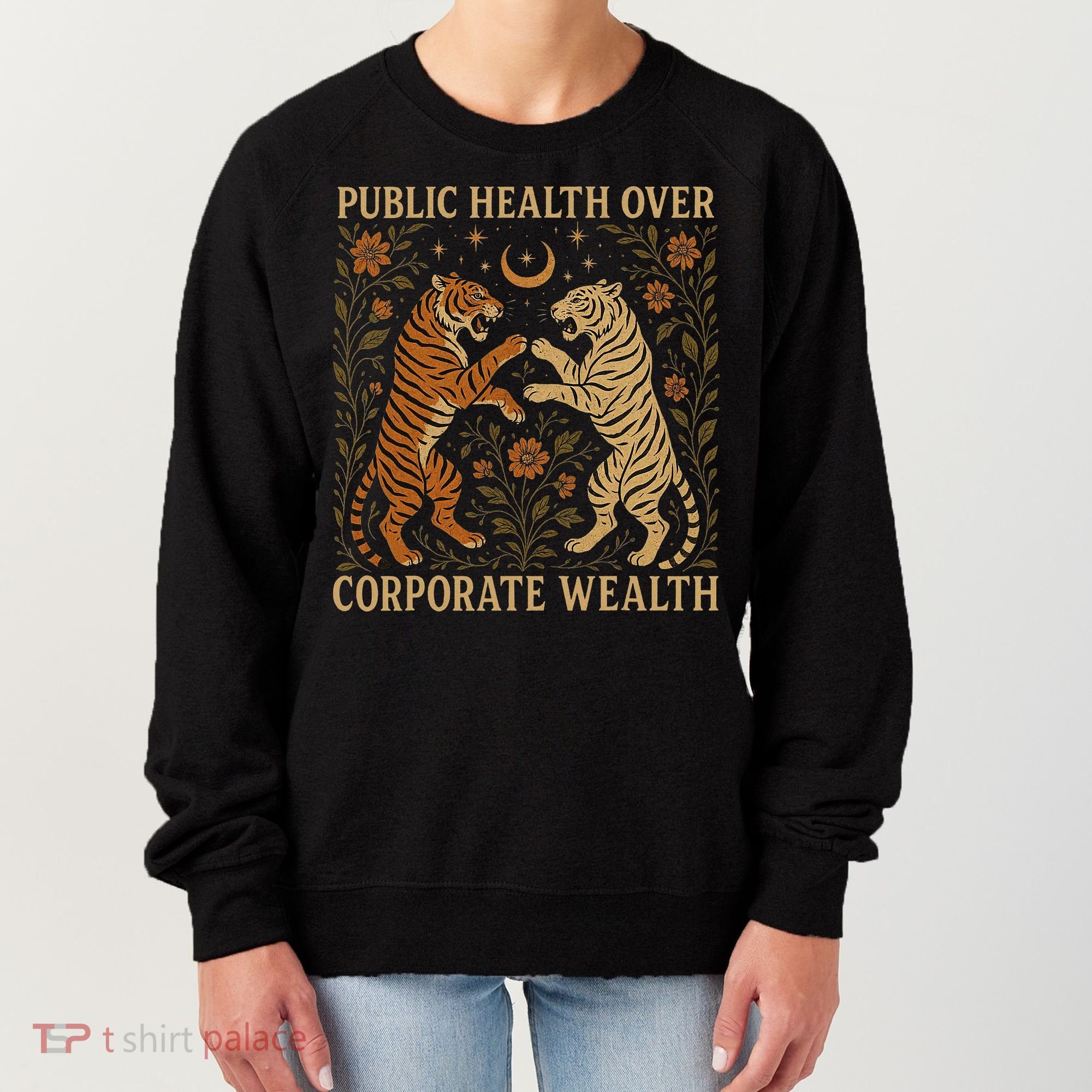 Public Health Over Corporate Wealth Tiger Boho Women's Sweatshirt