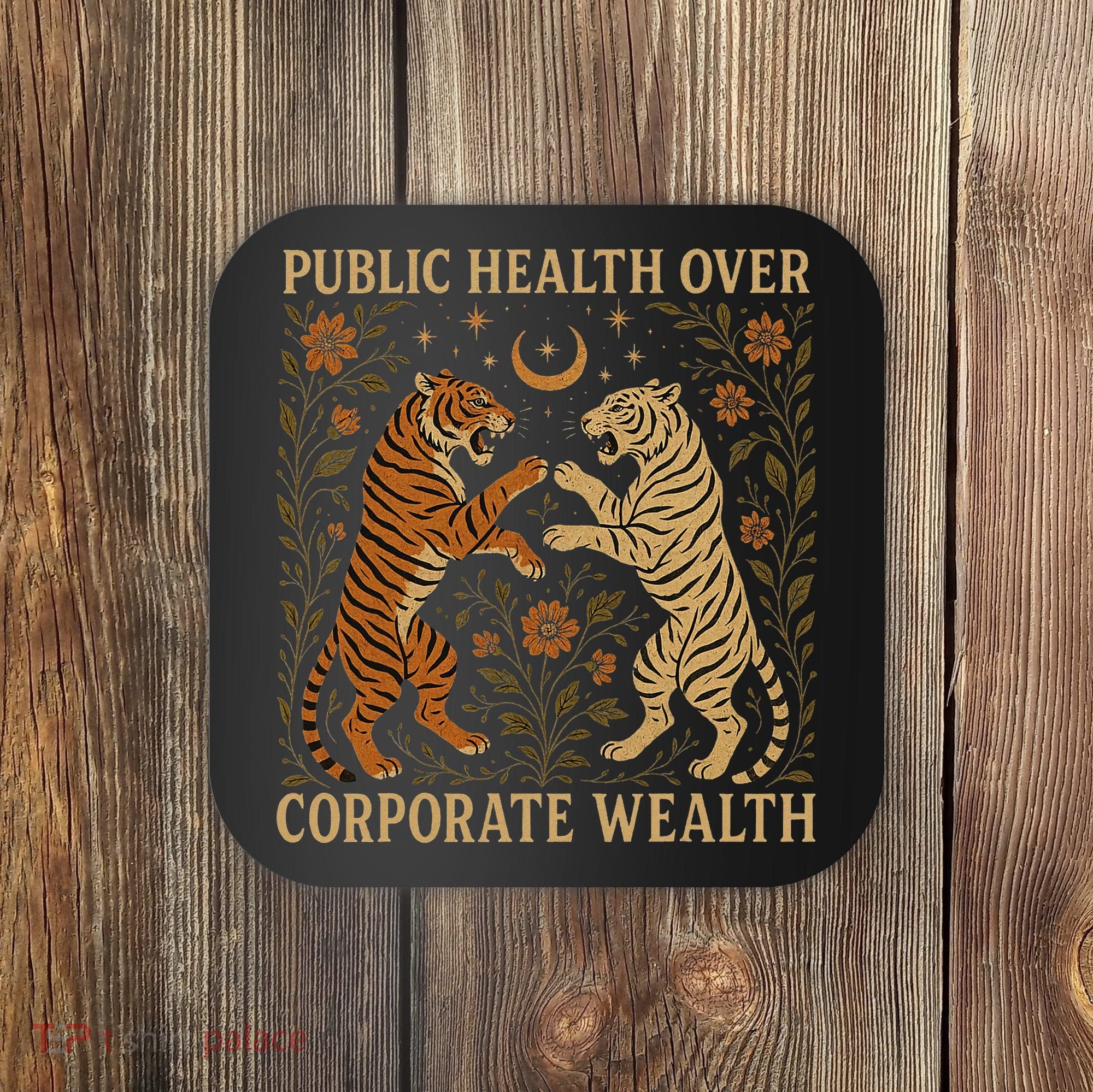 Public Health Over Corporate Wealth Tiger Boho Coaster