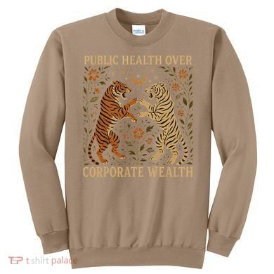 Public Health Over Corporate Wealth Tiger Boho Sweatshirt