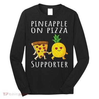 Pizza Hawaii Pineapple Food Pineapple On Pizza Supporter Long Sleeve Shirt