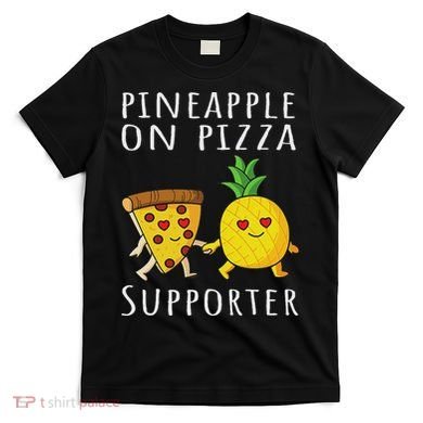 Pizza Hawaii Pineapple Food Pineapple On Pizza Supporter T-Shirt