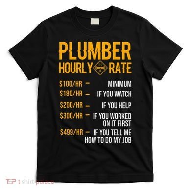 Plumber Hourly Rate Plumber T-Shirt