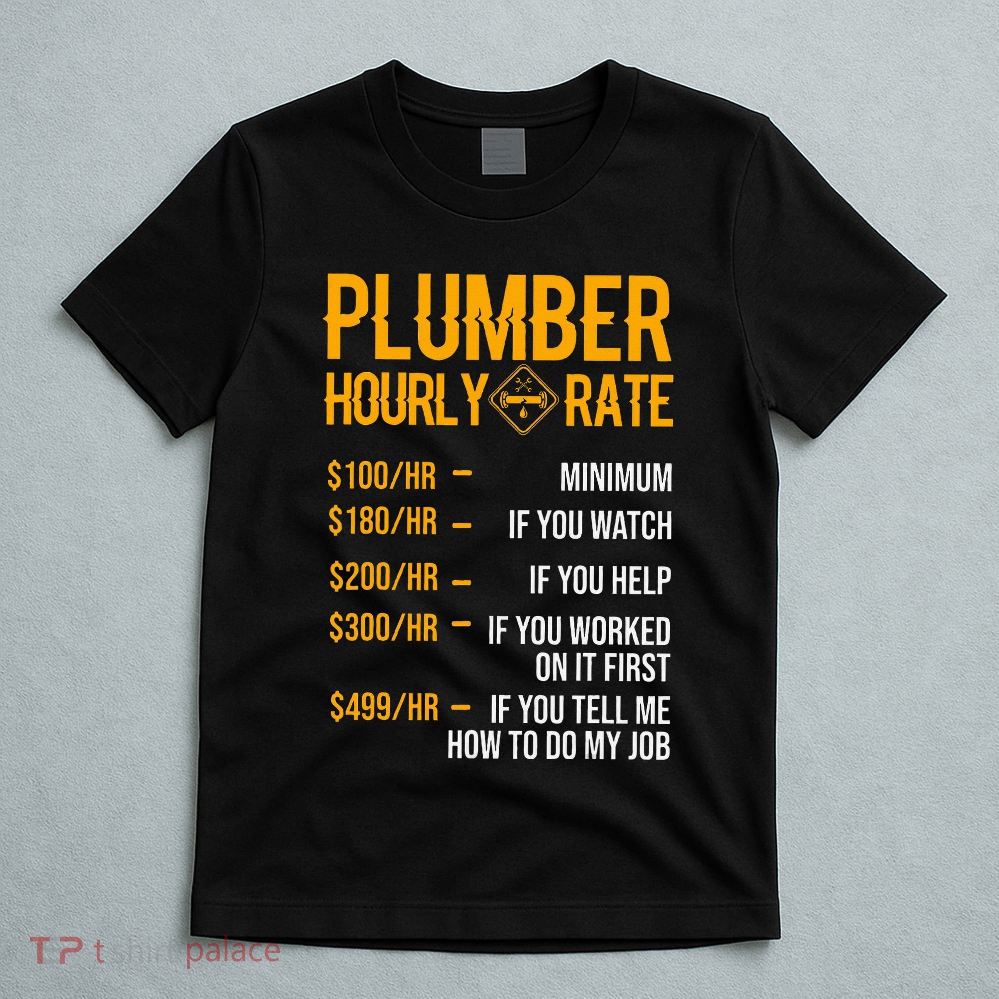 Plumber Hourly Rate Plumber T-Shirt