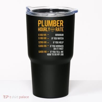 Plumber Hourly Rate Plumber Tumbler