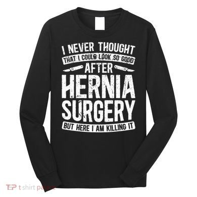 Post Hernia Surgery Recovery Long Sleeve Shirt