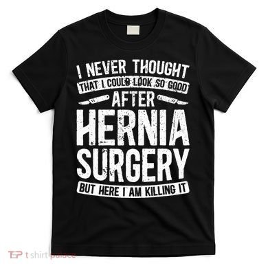 Post Hernia Surgery Recovery T-Shirt