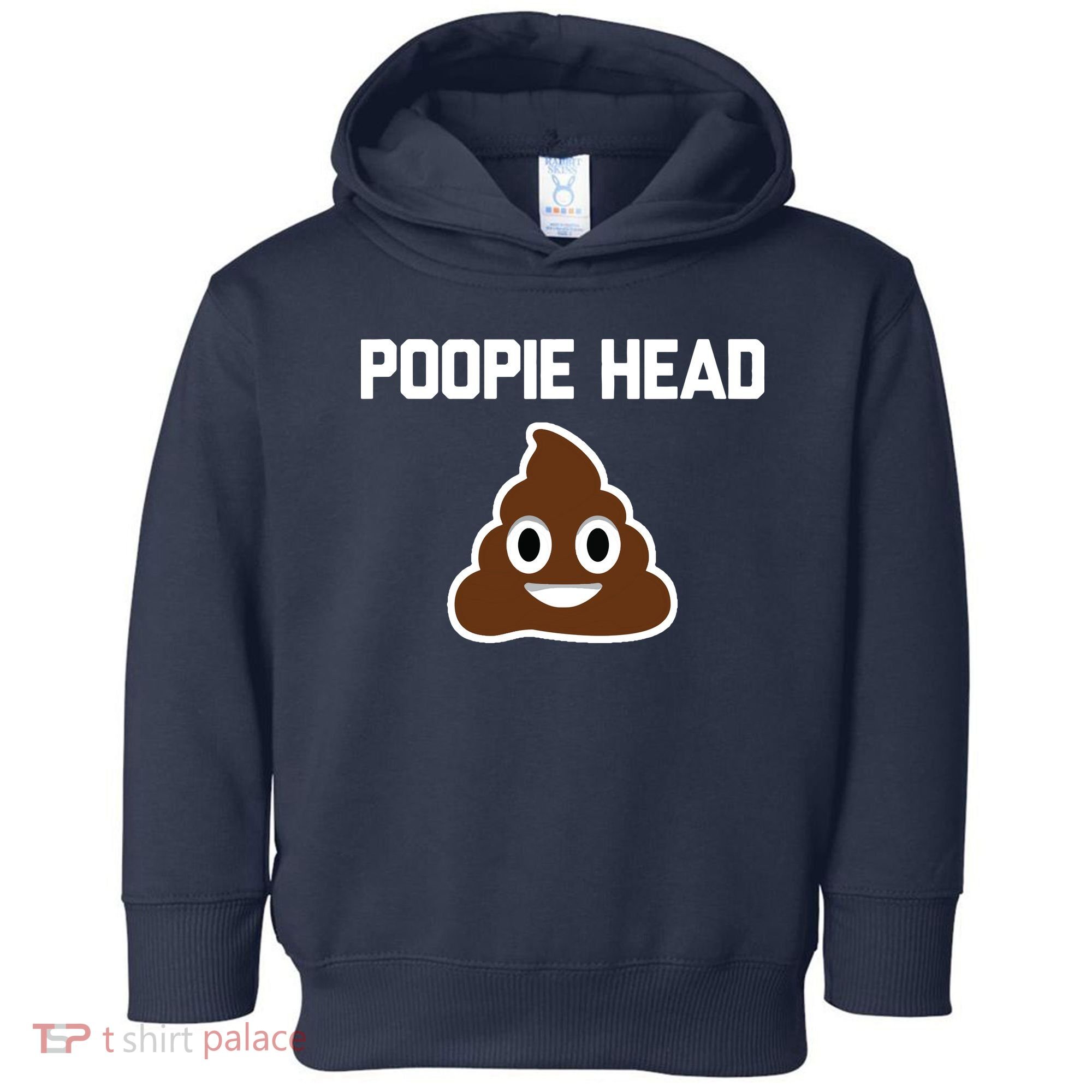 Poopie Head Sarcastic Novelty Gifts Funny Poop Shit Toddler Hoodie