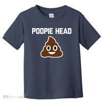 Poopie Head Sarcastic Novelty Gifts Funny Poop Shit Toddler T-Shirt thumb 0