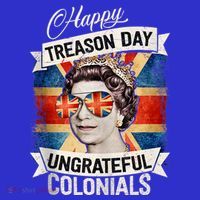 Patriotic Happy Treason Day Ungrateful Colonials 4th Of July Mousepad thumb 1