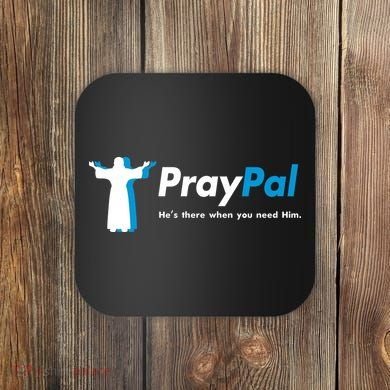PrayPal He's There When You Need Him Coaster