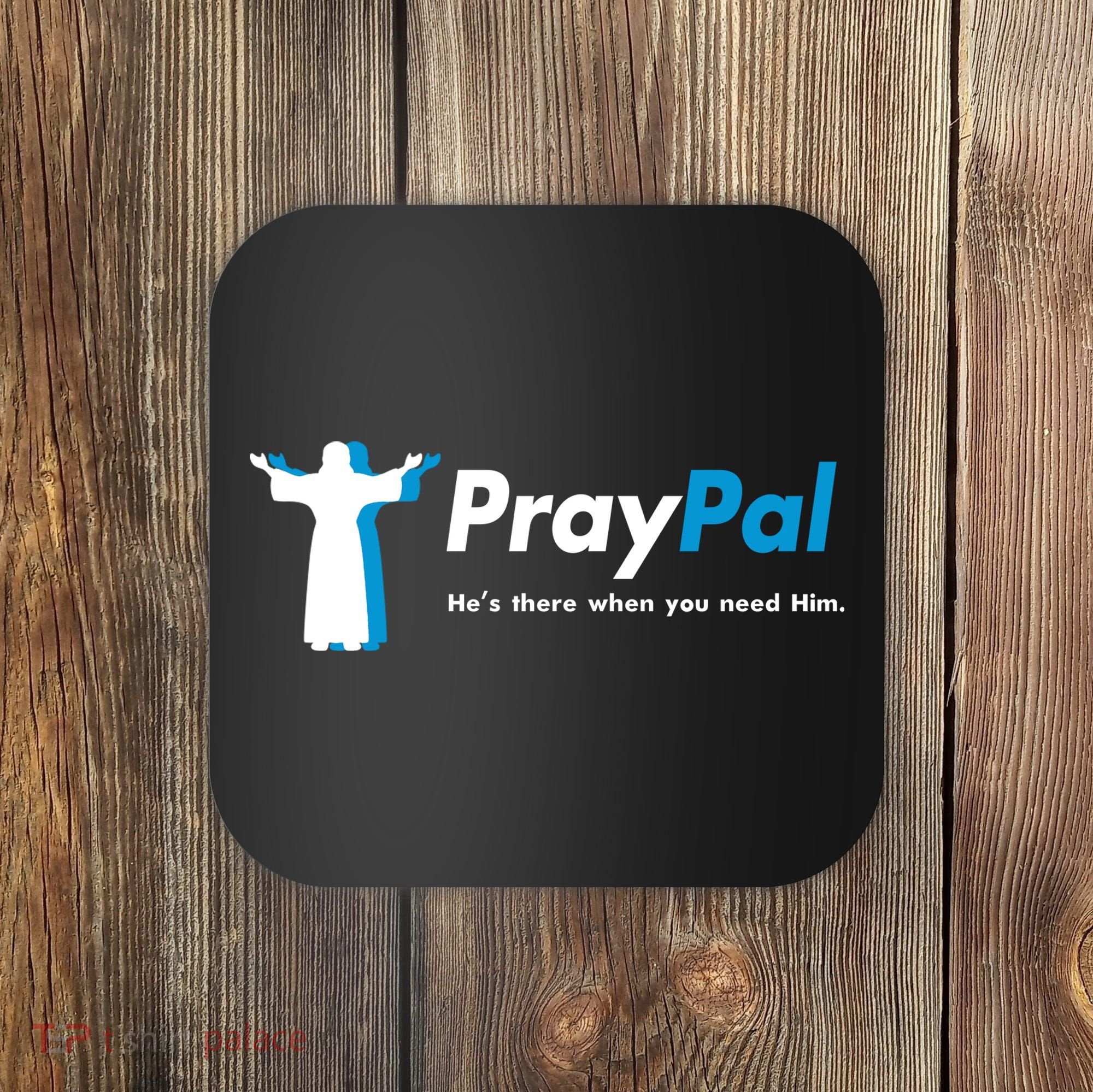 PrayPal He's There When You Need Him Coaster