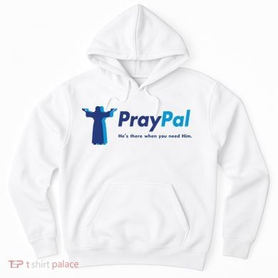 PrayPal He's There When You Need Him Hoodie