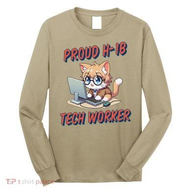 Proud H1b Visa Tech Worker And Future Immigrant Cat Worker Long Sleeve Shirt