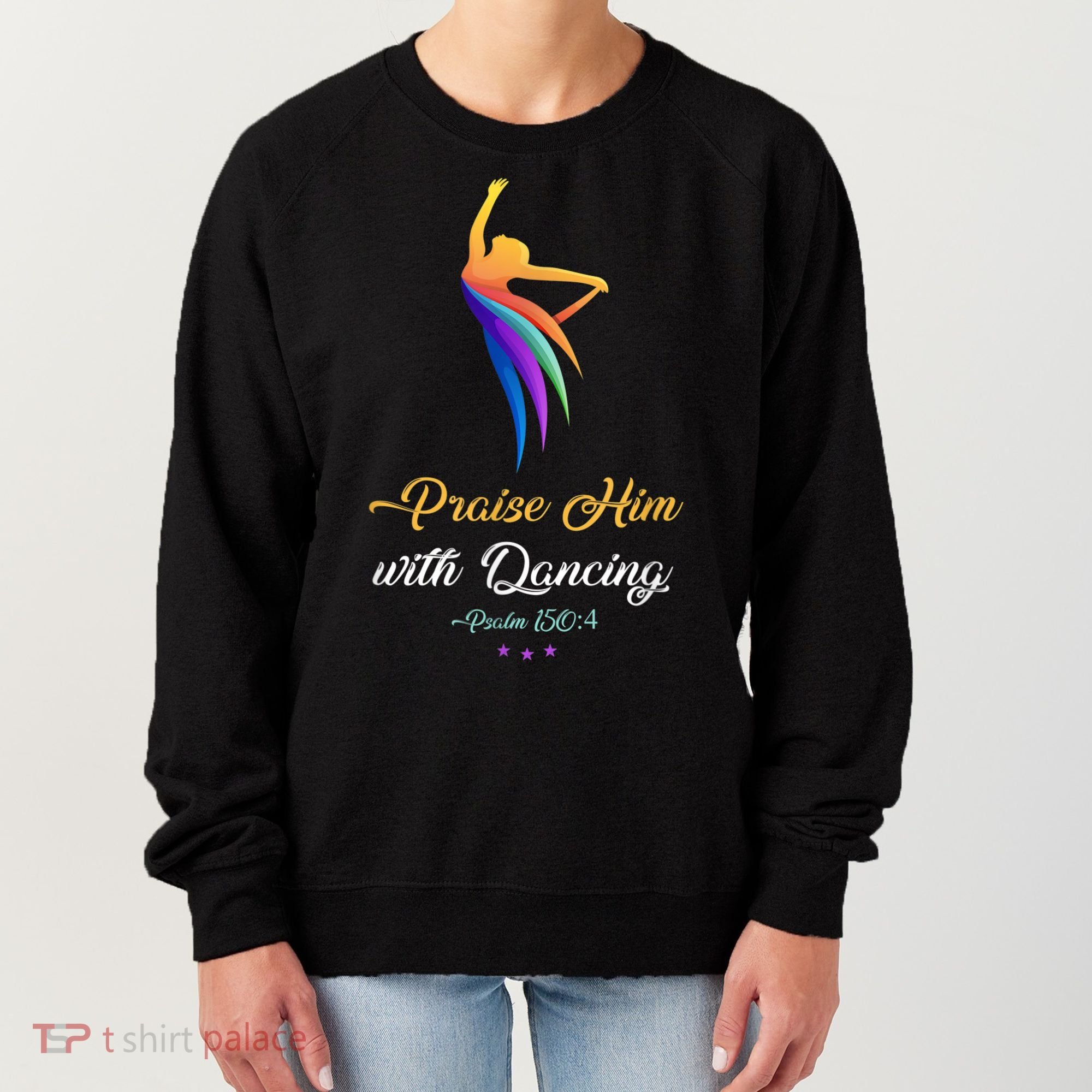 Praise Him With Dancing Christian Worship Dancer Girl Women's Sweatshirt