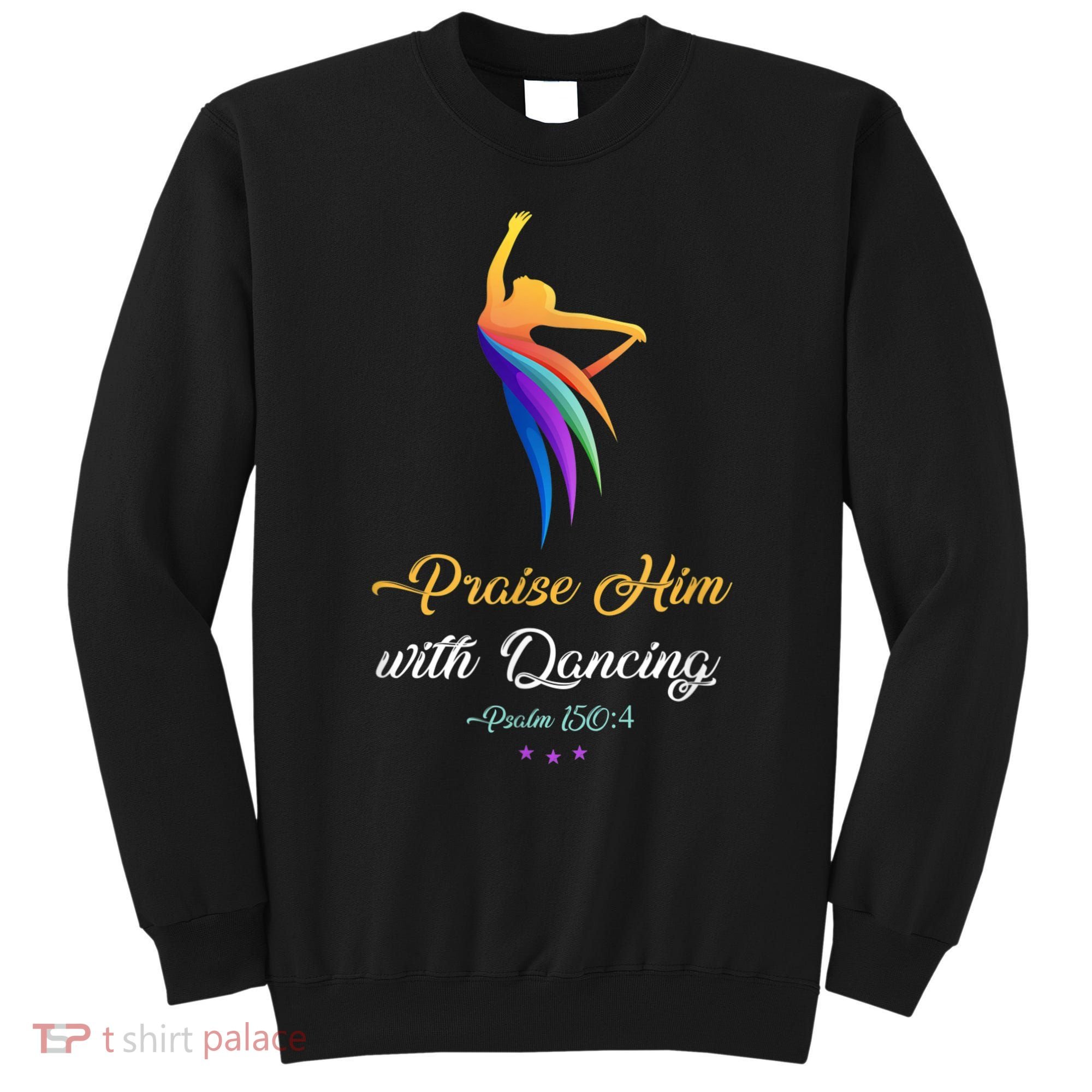 Praise Him With Dancing Christian Worship Dancer Girl Sweatshirt