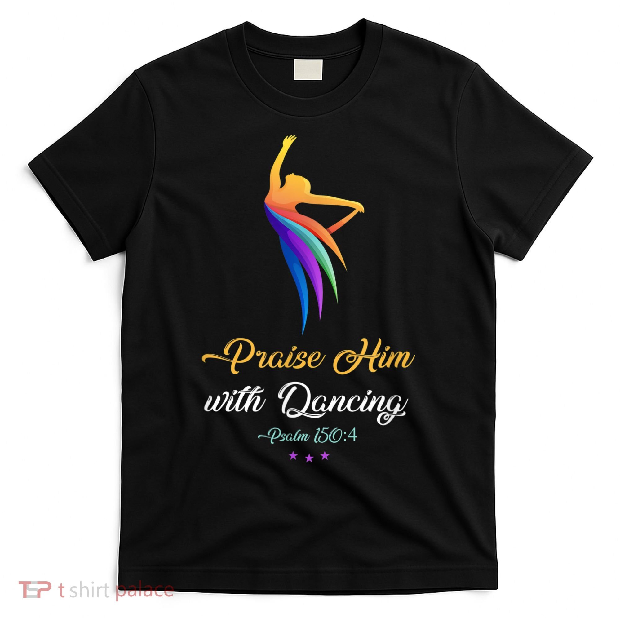 Praise Him With Dancing Christian Worship Dancer Girl T-Shirt