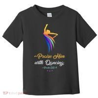 Praise Him With Dancing Christian Worship Dancer Girl Toddler T-Shirt thumb 0
