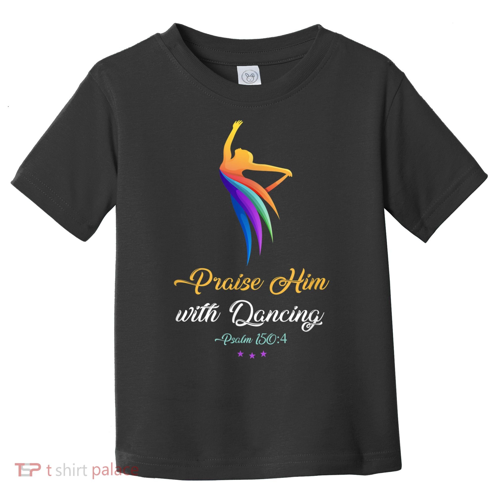 Praise Him With Dancing Christian Worship Dancer Girl Toddler T-Shirt